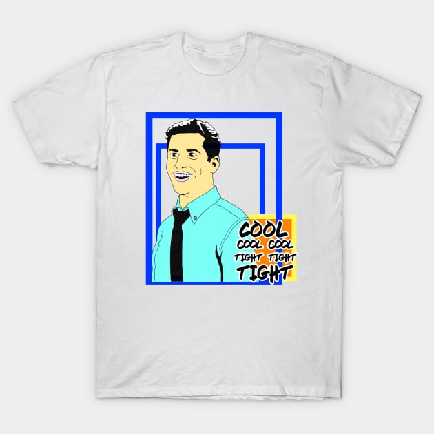 Cool Cool Cool Tight Tight Tight T-Shirt by Blaze_Belushi